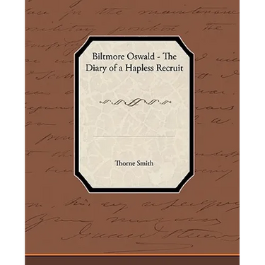 Biltmore Oswald - The Diary of a Hapless Recruit