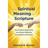 The Spiritual Meaning of Scripture: Your Greatest Opportunity. Your Mental Wellbeing. Your religion and Science. 75 Color Illustrations