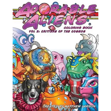 Adorable Aliens Coloring Book Volume 2: Critters of the Cosmos
