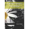 A Broken Heart's Monologue: Thought Therapy and Poetry for the Wounded