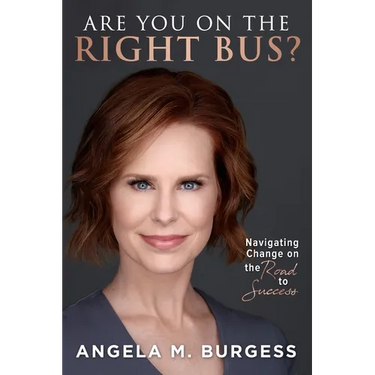 Are You on the Right Bus?: Navigating Change on the Road to Success