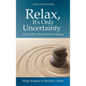 Relax, It's Only Uncertainty: Lead the Way When the Way is Changing