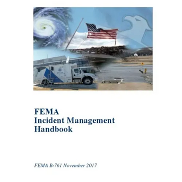 FEMA Incident Management Handbook: FEMA B-761 November 2017
