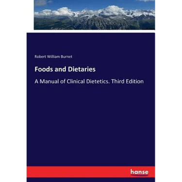 Foods and Dietaries: A Manual of Clinical Dietetics. Third Edition
