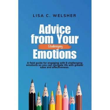 Advice from Your Challenging Emotions