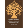 Unraveling The Potency of Customer Relationship Management (CRM)