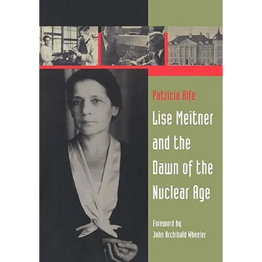 Lise Meitner and the Dawn of the Nuclear Age