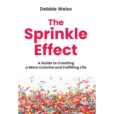 The Sprinkle Effect: A Guide to Creating a More Colorful and Fulfilling Life
