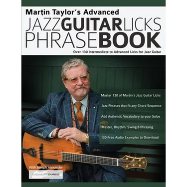 Martin Taylor's Advanced Jazz Guitar Licks Phrase Book: Over 130 Intermediate to Advanced Licks for Jazz Guitar