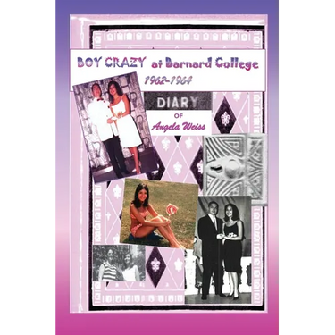 Boy Crazy at Barnard College: 1962-1964