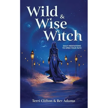 Wild & Wise Witch: Daily Meditations To Open Your Path