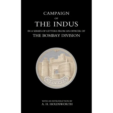Campaign of the Indus in a Series of Letters from an Officer of the Bombay Division