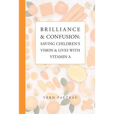 Brilliance & Confusion: Saving Children's Vision & Lives With Vitamin A