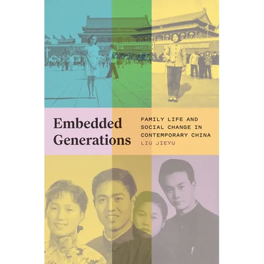 Embedded Generations: Family Life and Social Change in Contemporary China