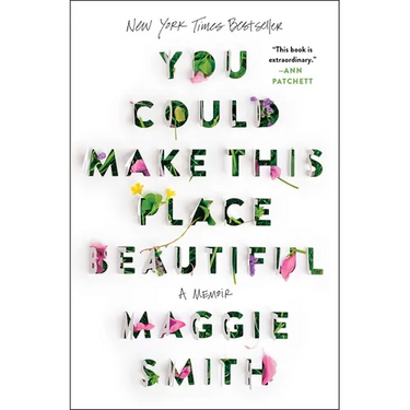 You Could Make This Place Beautiful: A Memoir