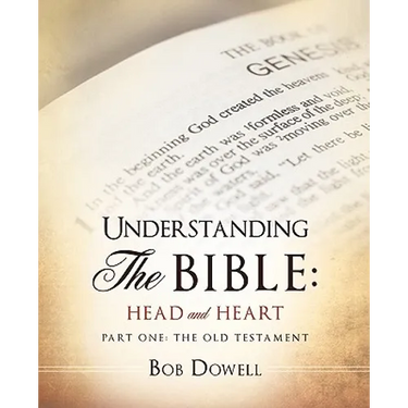 Understanding the Bible: Head and Heart: Part One: The Old Testament