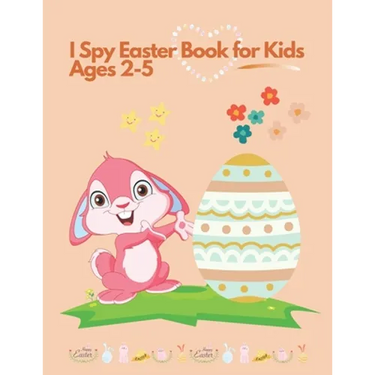 I spy Easter Book for Kids Ages 2-5: Coloring and Activity Book for Toddlers and Preschoolers. Find Easter Eggs, Bunnies and Stimulate The Brain
