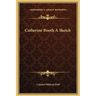Catherine Booth A Sketch