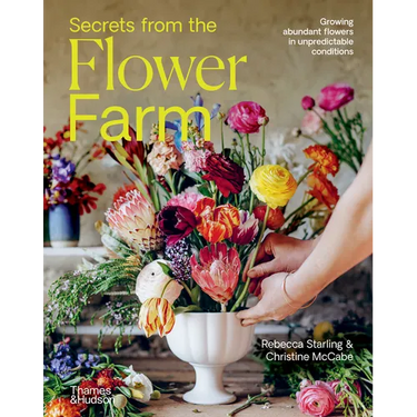 Secrets from the Flower Farm: Growing Abundant Flowers in Unpredictable Conditions