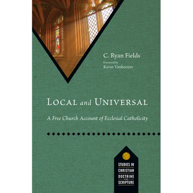 Local and Universal: A Free Church Account of Ecclesial Catholicity