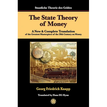 The State Theory of Money: A New & Complete Translation of the Greatest Masterpiece of the 20th Century on Money