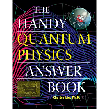 The Handy Quantum Physics Answer Book
