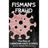 Fisman's Fraud: The Rise of Canadian Hate Science