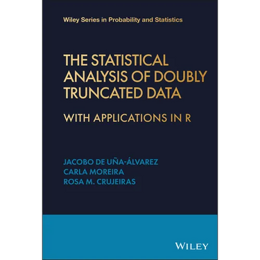 The Statistical Analysis of Doubly Truncated Data: With Applications in R