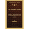 The Arabian Prophet: A Life Of Mohammed From Chinese And Arabic Sources (1921)