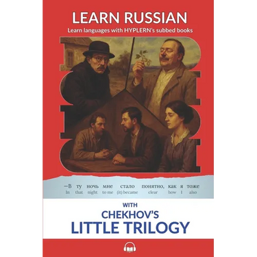 Learn Russian with Chekhov's Little Trilogy: Interlinear Russian to English