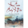 They Came Only to Die: The Battle of Nashville, December 15-16, 1864