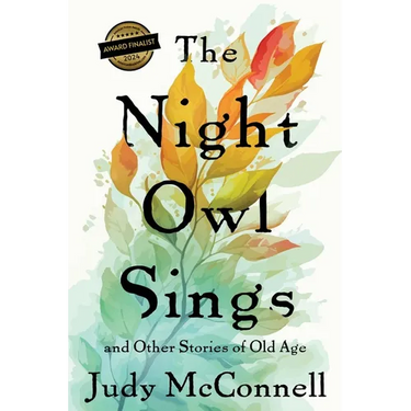 The Night Owl Sings: And Other Stories of Old Age