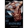 Dominant + Violent + Hot = An Alpha Male