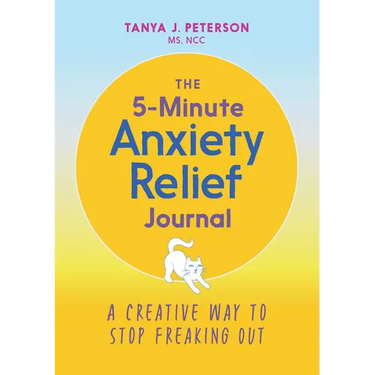 The 5-Minute Anxiety Relief Journal: A Creative Way to Stop Freaking Out