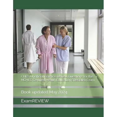 CHES Unofficial Practice Review Questions for the NCHEC Certified Health Education Specialist Exam