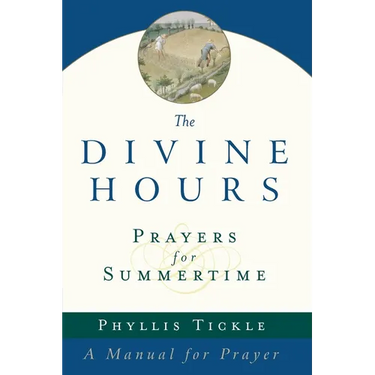 The Divine Hours (Volume One): Prayers for Summertime: A Manual for Prayer