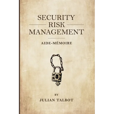 Security Risk Management Aide-Mémoire: (Srmam)