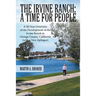 The Irvine Ranch: A Time for People: A 50-Year Overview of the Development of the Irvine Ranch in Orange County, California (with a New