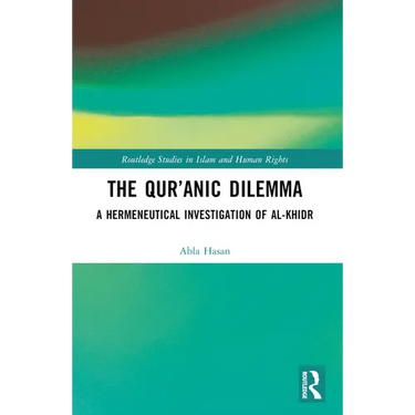 The Qur'anic Dilemma: A Hermeneutical Investigation of al-Khidr