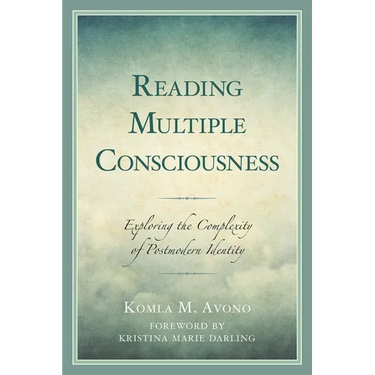 Reading Multiple Consciousness: Exploring the Complexity of Postmodern Identity