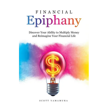 Financial Epiphany: Discover Your Ability to Multiply Money and Reimagine Your Financial Life