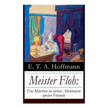 Meister Floh: Ein Märchen in Sieben Abenteuern Zweier Freunde: Ein Skurriles Weihnachtsmärchen