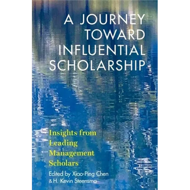 A Journey Toward Influential Scholarship: Insights from Leading Management Scholars