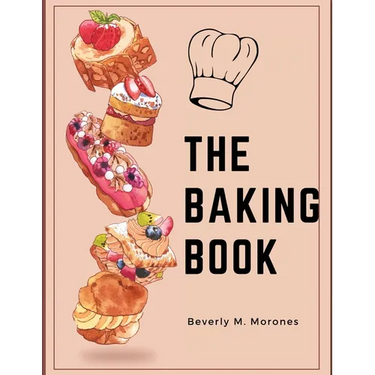The Baking Book: Classic Cookies, Novel Treats, Brownies, Bars, and More