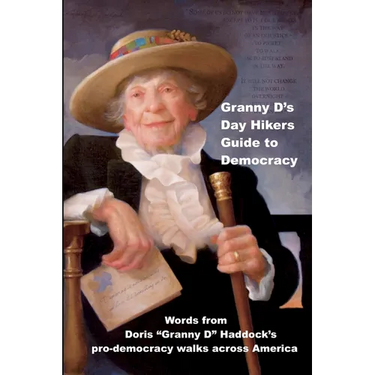 Granny D's Day Hikers Guide to Democracy: Words from Doris "Granny D" Haddock's pro-democracy walks across America