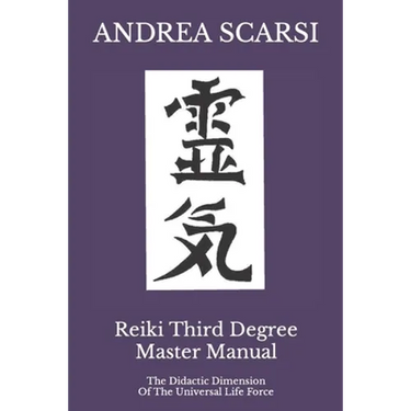 Reiki Third Degree Master Manual: The Didactic Dimension Of The Universal Life Force