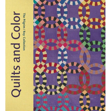 Quilts and Color: The Pilgrim/Roy Collection