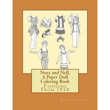 Nora and Nell, A Paper Doll Coloring Book: Fashions From 1914