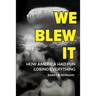 We Blew It: How America Had Fun Losing Everything