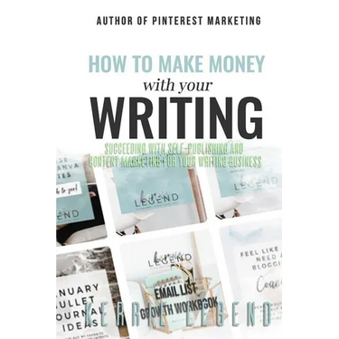 How to Make Money with Your Writing: Succeeding with Self-Publishing and Content Marketing for Your Writing Business